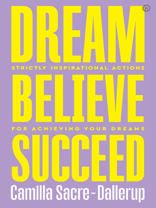 Title details for Dream, Believe, Succeed by Camilla Sacre-Dallerup - Available